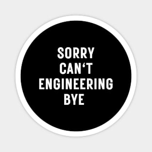 Sorry can't engineering bye Magnet